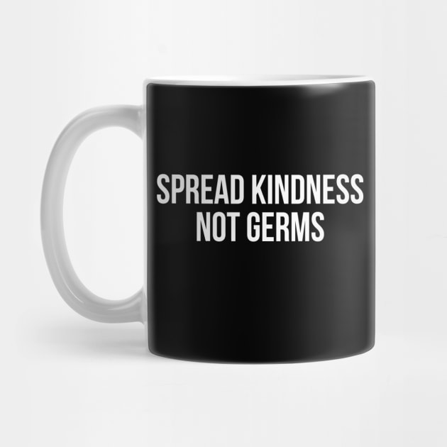 SPREAD KINDNESS NOT GERMS funny saying quote by star trek fanart and more